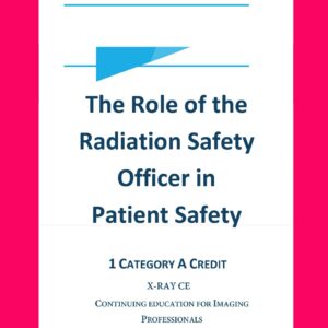 The Role of the Radiation Safety Officer in Patient Safety